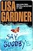 Say Goodbye by Lisa Gardner
