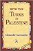 With the Turks in Palestine
