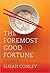 The Foremost Good Fortune