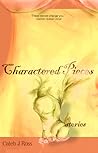 Charactered Pieces by Caleb J. Ross