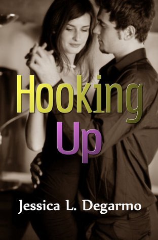 Hooking Up Hooking Up 1 By Jessica L Degarmo