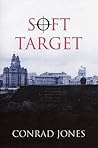 Soft Target (Liverpool Thriller Series #1) Soft Target (Liverpool Thriller Series #1)