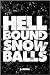 Hellbound Snowballs - A Novel