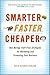 Smarter, Faster, Cheaper: Non-Boring, Fluff-Free Strategies for Marketing and Promoting Your Business