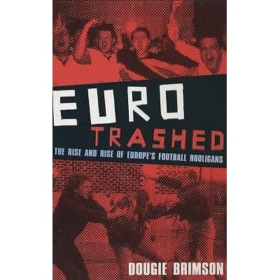 Eurotrashed By Dougie Brimson
