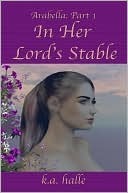 In Her Lord's Stable (Arabella: Book One)