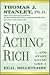 Stop Acting Rich by Thomas J. Stanley Stop Acting Rich by Thomas J. Stanley