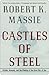 Castles of Steel: Britain, Germany and the Winning of the Great War at Sea