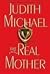 The Real Mother: A Novel