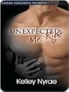 Unexpected Mr. Right by Kelley Nyrae Unexpected Mr. Right by Kelley Nyrae