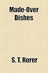 Made-Over Dishes by Sarah Tyson Heston Rorer Made-Over Dishes by Sarah Tyson Heston Rorer