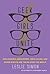 Geek Girls Unite by Leslie Simon