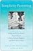 Simplicity Parenting by Lisa M. Ross
