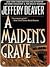 A Maiden's Grave by Jeffery Deaver A Maiden's Grave by Jeffery Deaver