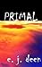 Primal by E.J. Deen