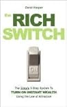 The Rich Switch - The Simple 3-Step System to Turn on Instant Wealth Using the Law of Attraction