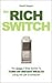 The Rich Switch - The Simple 3-Step System to Turn on Instant Wealth Using the Law of Attraction