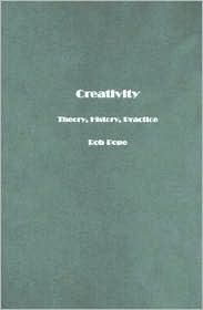 Creativity: Theory, History, Practice (Kindle Edition)