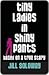 Tiny Ladies in Shiny Pants by Jill Soloway