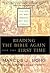 Reading the Bible Again For the First Time by Marcus J. Borg