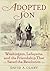 Adopted Son: Washington, Lafayette, and the Friendship that Saved the Revolution
