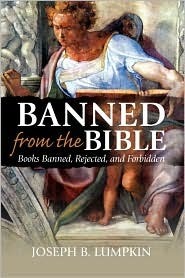 Banned From The Bible: Books The Church Banned, Rejected, and Declared Forbidden (Kindle Edition)