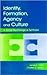 Identity, Formation, Agency...