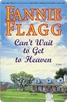 Can't Wait to Get to Heaven by Fannie Flagg