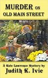Murder on Old Main Street by Judith K. Ivie
