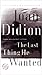 The Last Thing He Wanted by Joan Didion