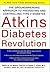 Atkins Diabetes Revolution: The Groundbreaking Approach to Preventing and Controlling Type 2 Diabetes