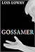 Gossamer by Lois Lowry