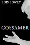 Gossamer by Lois Lowry