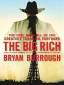 The Big Rich: The Rise and Fall of the Greatest Texas Oil Fortunes
