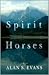 Spirit Horses by Alan S. Evans