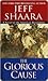 The Glorious Cause by Jeff Shaara