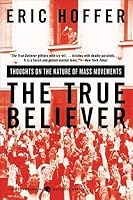 The True Believer: Thoughts on the Nature of Mass Movements
