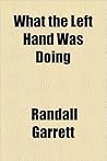 What the Left Hand ... Was Doing What the Left Hand ... Was Doing