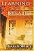 Learning to Breathe by Karen   White