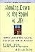 Slowing Down to the Speed of Life: How to Create a more Peaceful, Simpler Life from the Inside Out