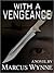 With A Vengeance by Marcus Wynne