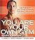 You Are Your Own Gym: The Bible of Bodyweight Exercises
