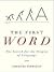 The First Word: The Search for the Origins of Language