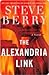 The Alexandria Link by Steve Berry The Alexandria Link by Steve Berry