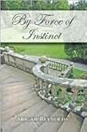 By Force of Instinct by Abigail Reynolds By Force of Instinct by Abigail Reynolds
