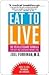 Eat To Live by Joel Fuhrman