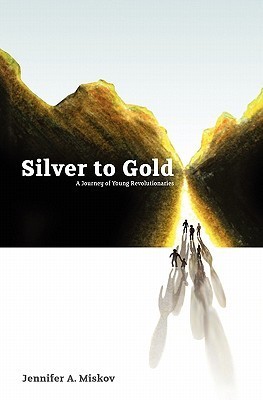 Silver to Gold: A Journey of Young Revolutionaries (Kindle Edition)