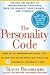 The Personality Code: Unlock the Secret to Understanding Your Boss, Your Colleagues, Your Friends...and Yourself!