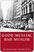 Good Muslim, Bad Muslim by Mahmood Mamdani