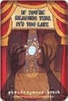 If You're Reading This, It's Too Late by Pseudonymous Bosch